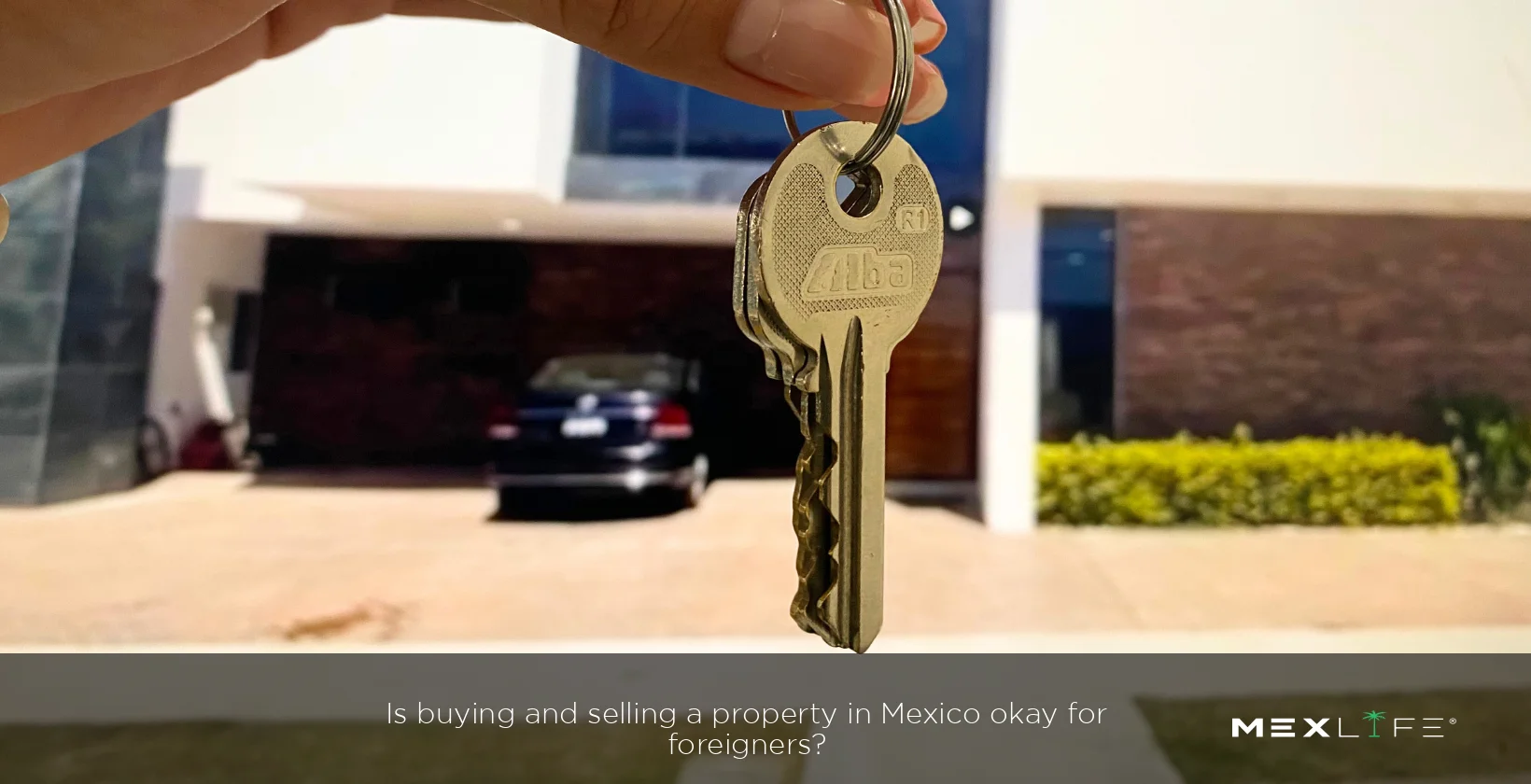 Buying and selling property in Mexico for foreigners